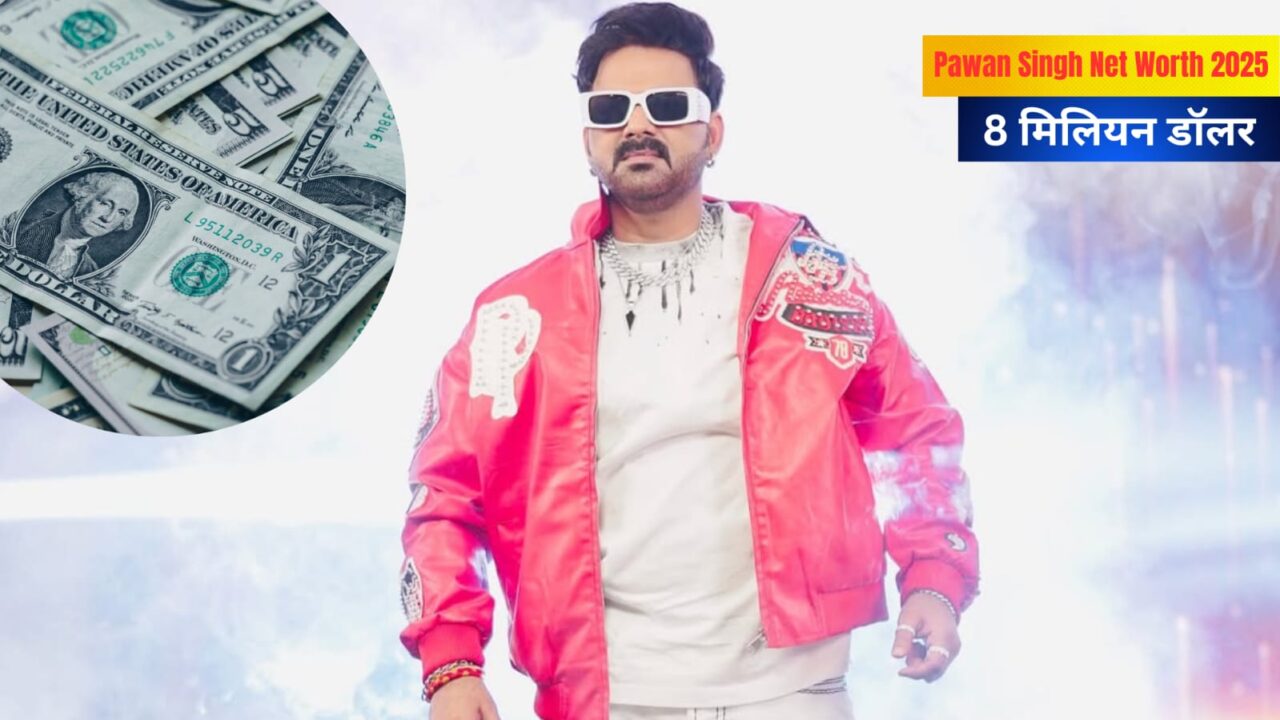Pawan Singh Net Worth 2025