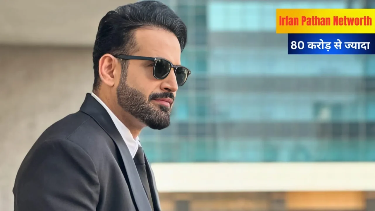 Irfan Pathan Networth 2025